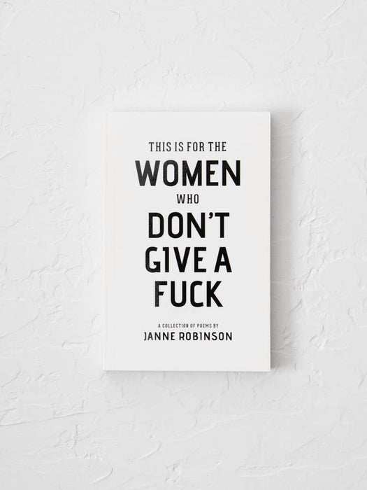This Is For The Women Who Don't Give A Fuck